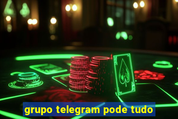 grupo telegram pode tudo